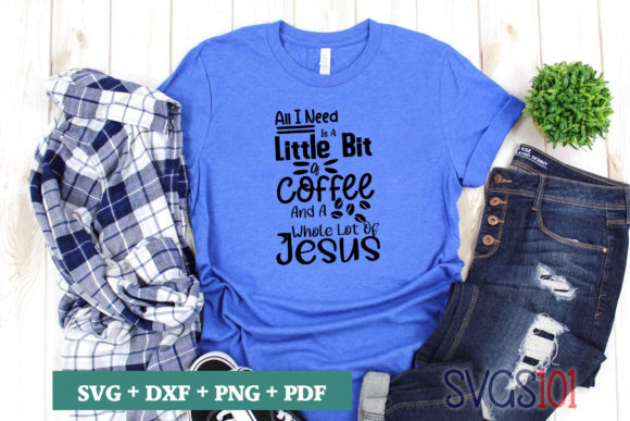 All I Need is a Little Bit Coffee SVG