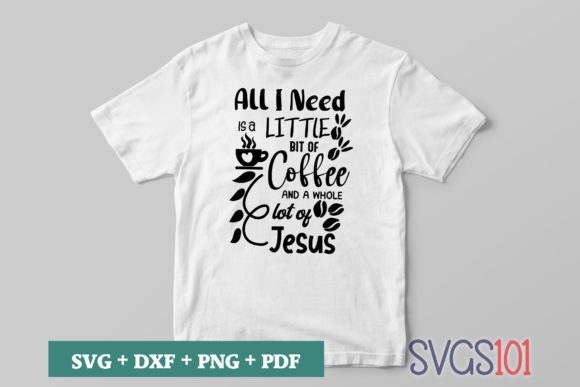 All I Need is a Little Bit of Coffee SVG for Crafts & Graphics
