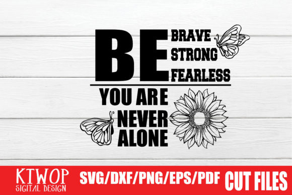 Be Brave, Be Strong, Be Fearless: Graphics & Crafts