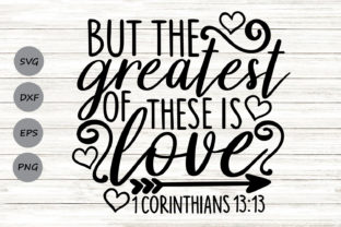 But the Greatest of These is Love Svg Graphics for Crafts Branding