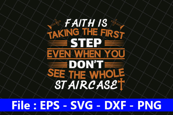 Faith is Taking the First Step Quote for Crafts & Graphics