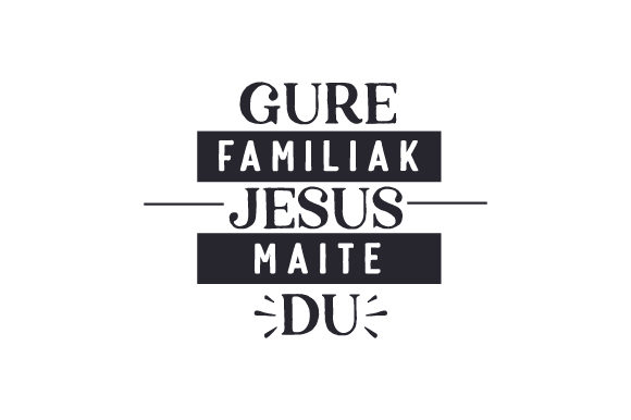 Gure Familiak Jesus Maite Du Crafts and Quotes for Publishers