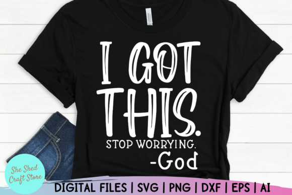 I Got This Stop Worrying – God: A Graphics & Crafts Review