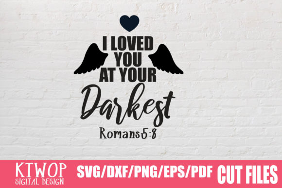 I Loved You at Your Darkest Graphics & Crafts