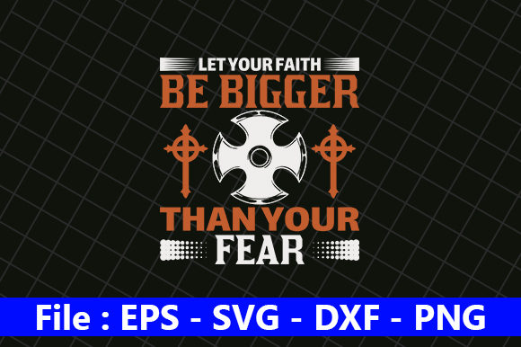 Let Your Faith Be Bigger That Your Fear Graphics & Crafts Review
