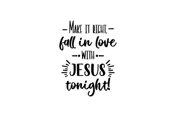 Make It Right, Fall in Love with JESUS Tonight Crafts