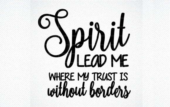 Spirit Lead Me Where My Trust is SVG: Graphics & Crafts Review